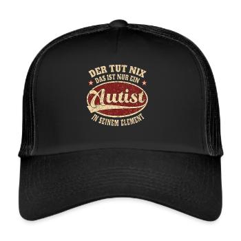 Autist Der tut nix der ist nur ein Autist - Trucker Cap - Schwarz/Schwarz - Vorne