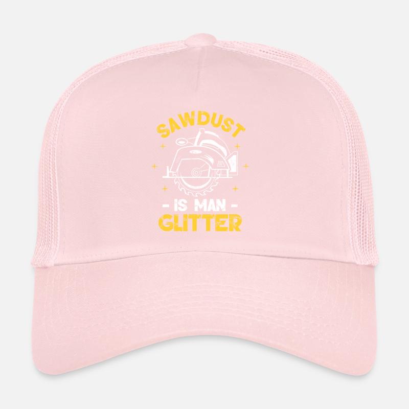 Sawdust Is Man Glitter Trucker Cap