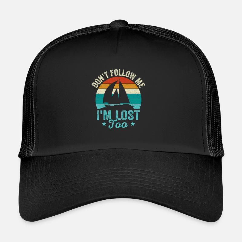 Don't Follow Me I'm Lost Too Trucker Cap