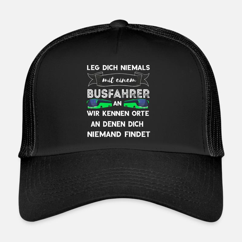 Leg Dich Niemals Mit Einem Busfahrer An Lustiger S Trucker Cap