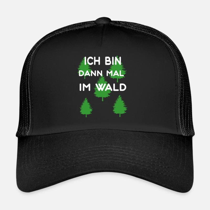 ICH BIN DANN MAL IM WALD - Trucker Cap - Schwarz/Schwarz
