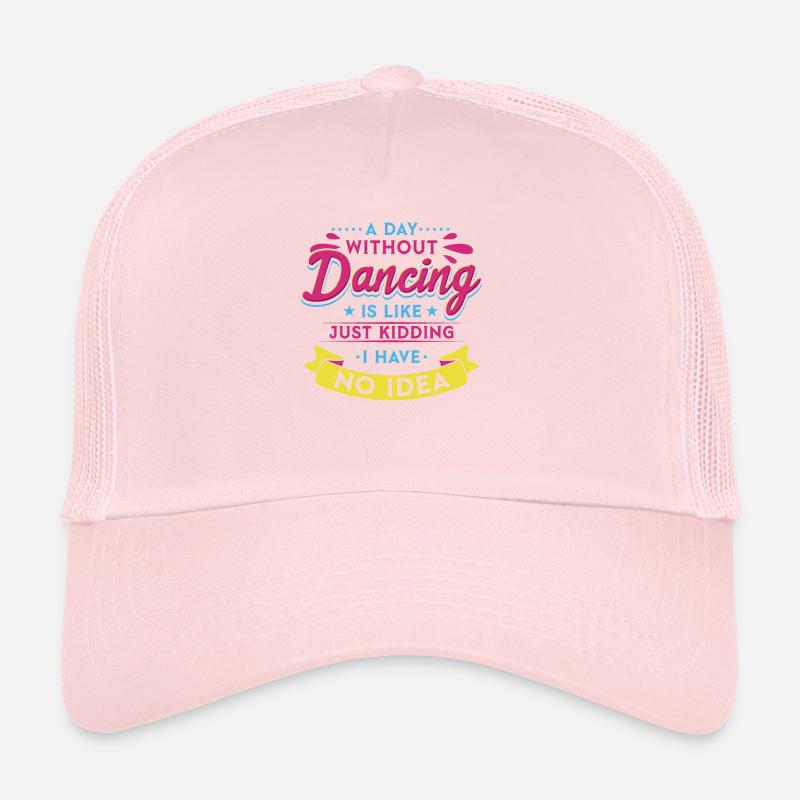 A Day Without Dance Is Like Dancing Trucker Cap