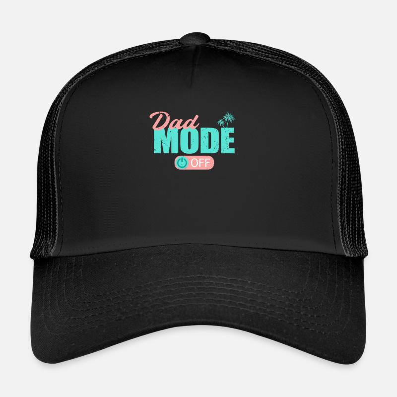 Dad Mode Off Papa Father Rest Relax My Day Trucker Cap