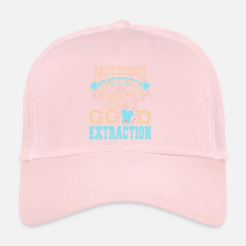 Nothing Makes Me Happier Than A Good Extraction Trucker Cap