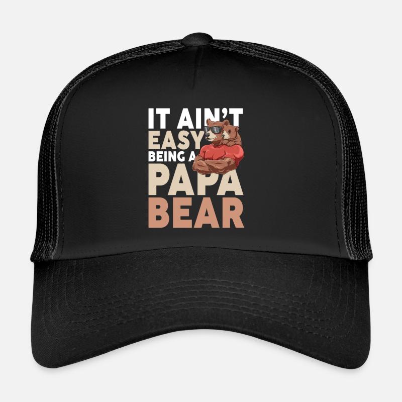 It Ain't Easy Being A Papa Bear Trucker Cap