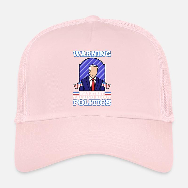 Warning may start talking about politics Trucker Cap