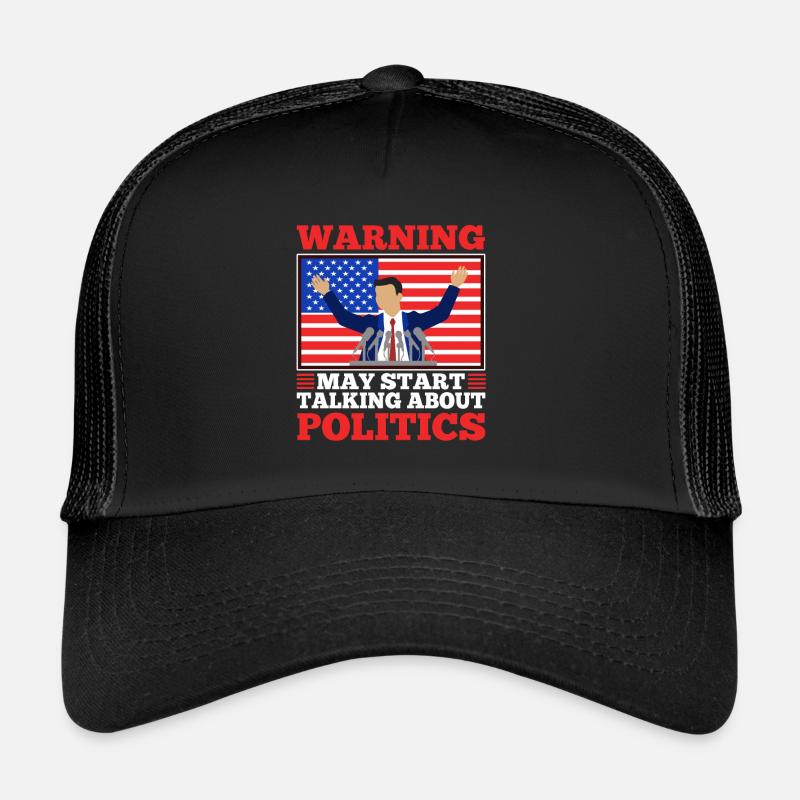 Warning may start talking about politics Trucker Cap