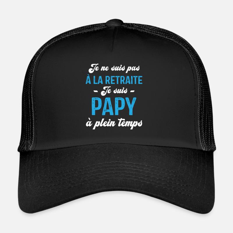 Je ne suis pas retraité je suis papy à plein temps Casquette trucker 