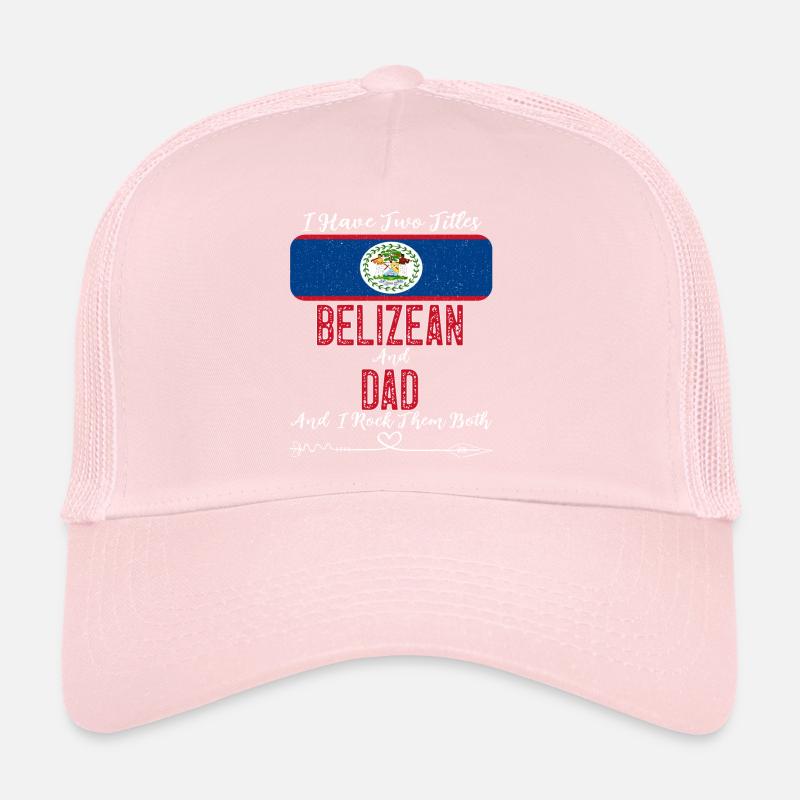 I Have Two Titles Belizean and Dad Belize Trucker Cap