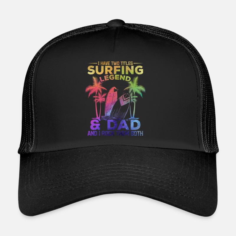 J’ai deux titres Surfing Legend & Dad Surfer Casquette trucker 