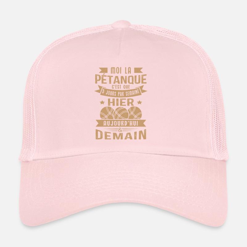 Moi la pétanque c'est que 3 jours par semaine Casquette trucker 