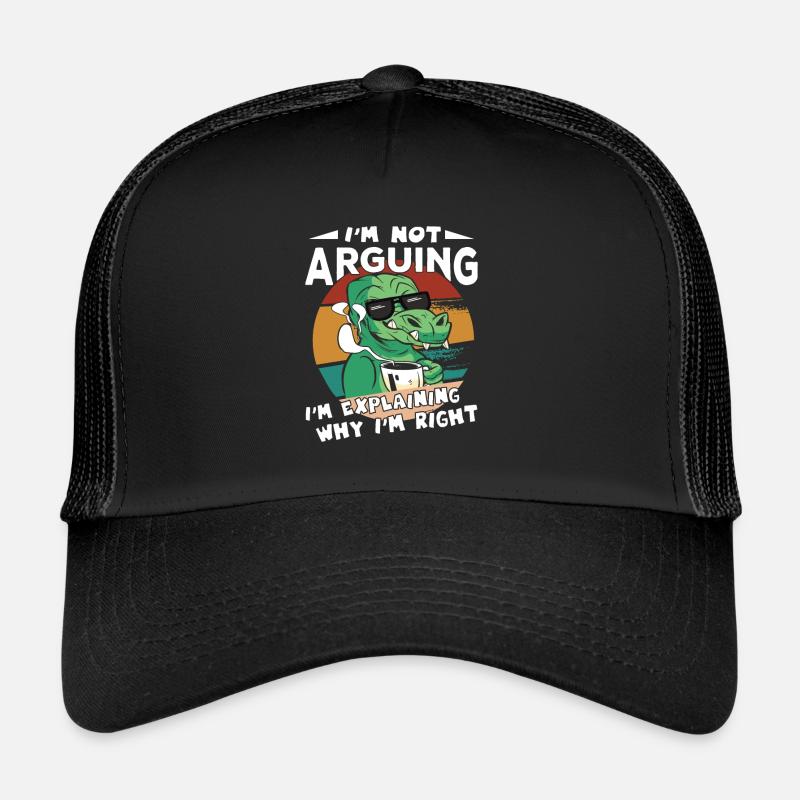 Dinosaurs Saying I'm Explaining Why I'm Right Trucker Cap