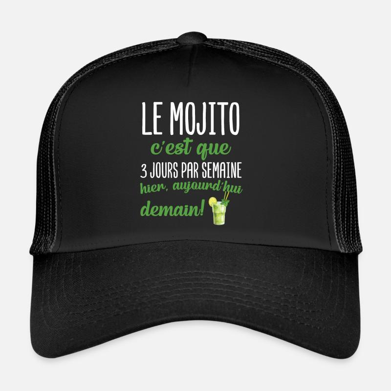 Le mojito c'est que 3 jours par semaine apéro Casquette trucker 