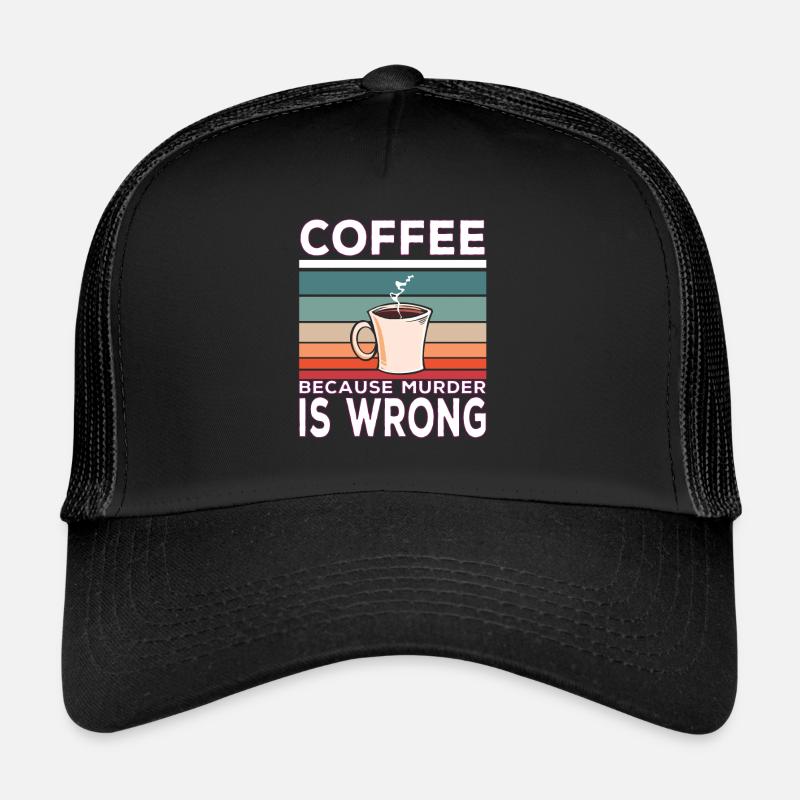 Coffee Because Murder Is Wrong Coffee Saying Casquette trucker 