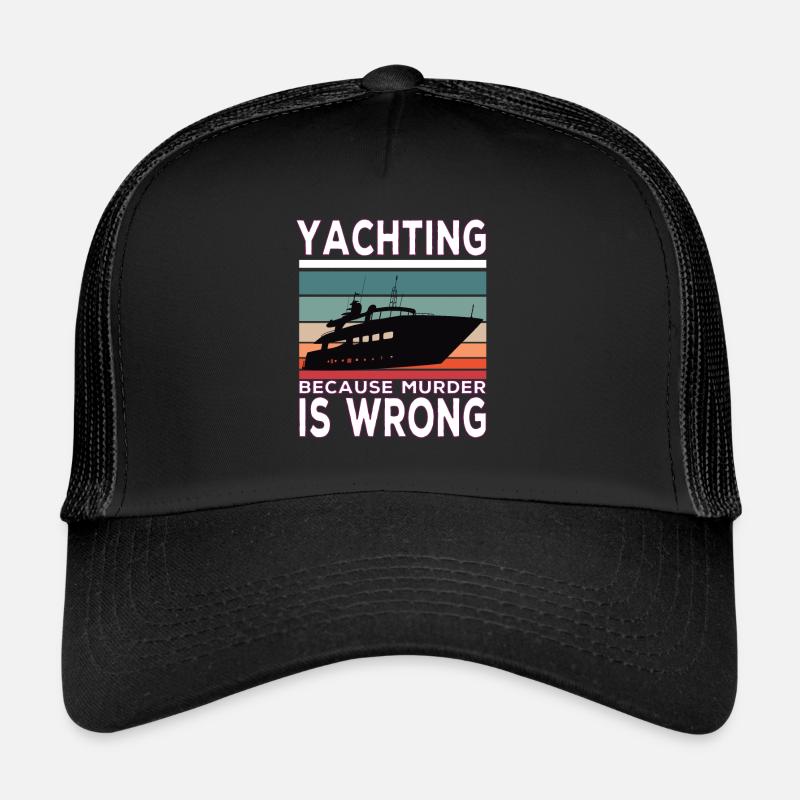 Yachting Because Murder Is Wrong Yacht Sayings Casquette trucker 