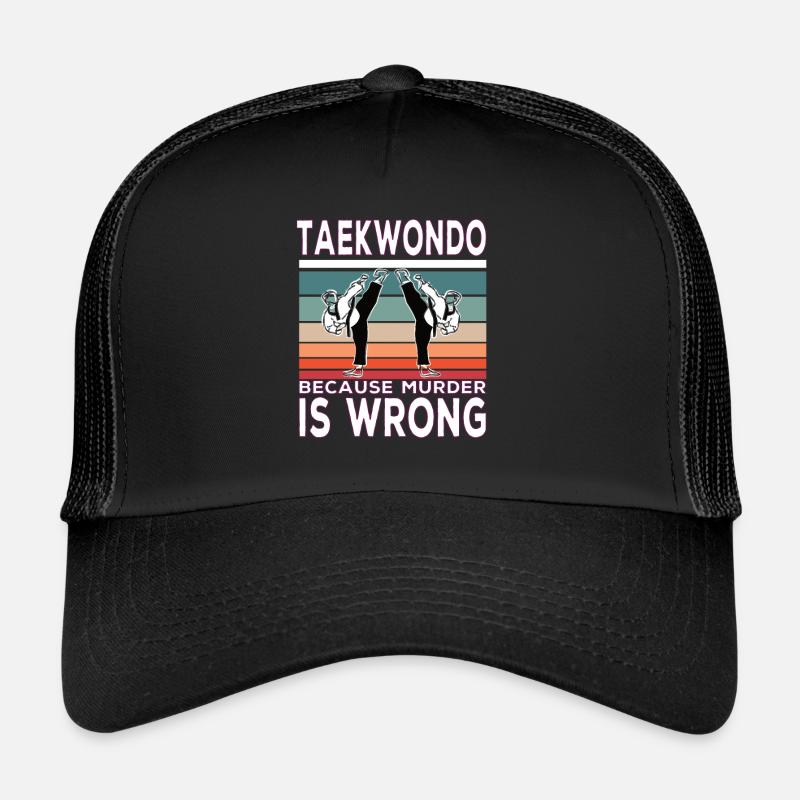 Taekwondo Because Murder is wrong Taekwondo Spruch Trucker Cap