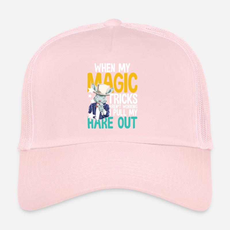 When My Magic Tricks Aren't Working I Pull My Hare Trucker Cap