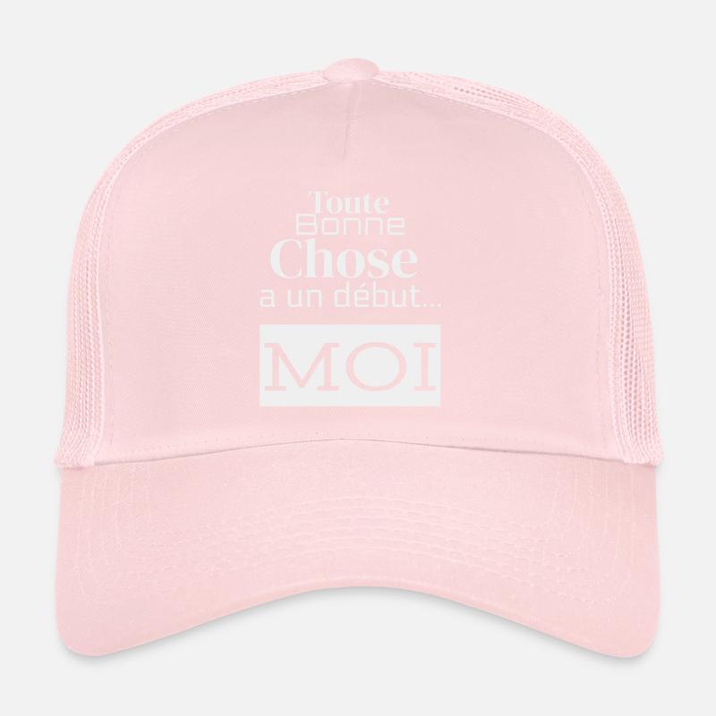 Toute bonne chose a un début...MOI! Casquette trucker 