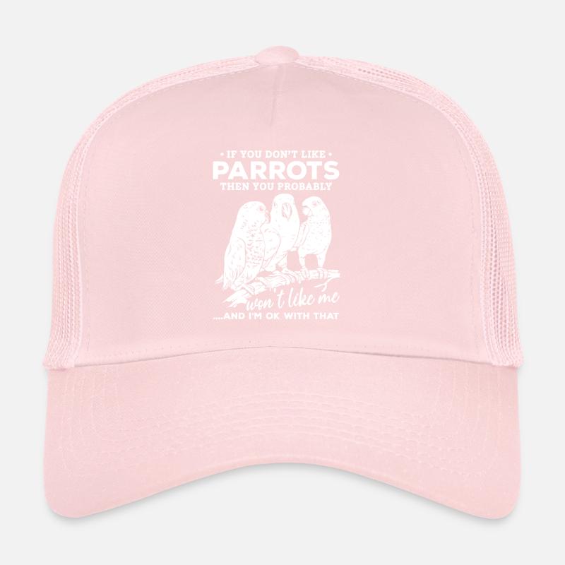 If you don't like parrots, you will me Trucker Cap