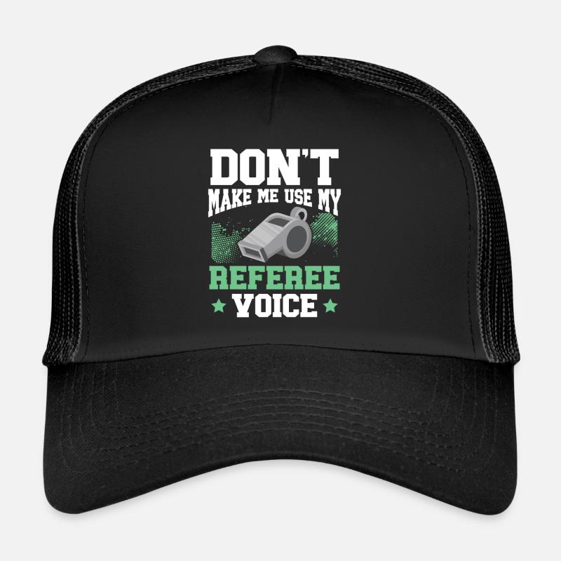 Don't Make Me Use My Referee Voice Game Official Trucker Cap
