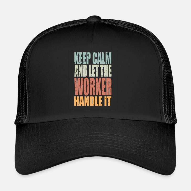Keep Calm Arbeiter Spruch Arbeiter Geschenk - Trucker Cap - Schwarz/Schwarz