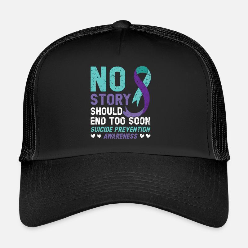 Aucune histoire ne devrait se terminer trop tôt Prévention du suicide Casquette trucker 