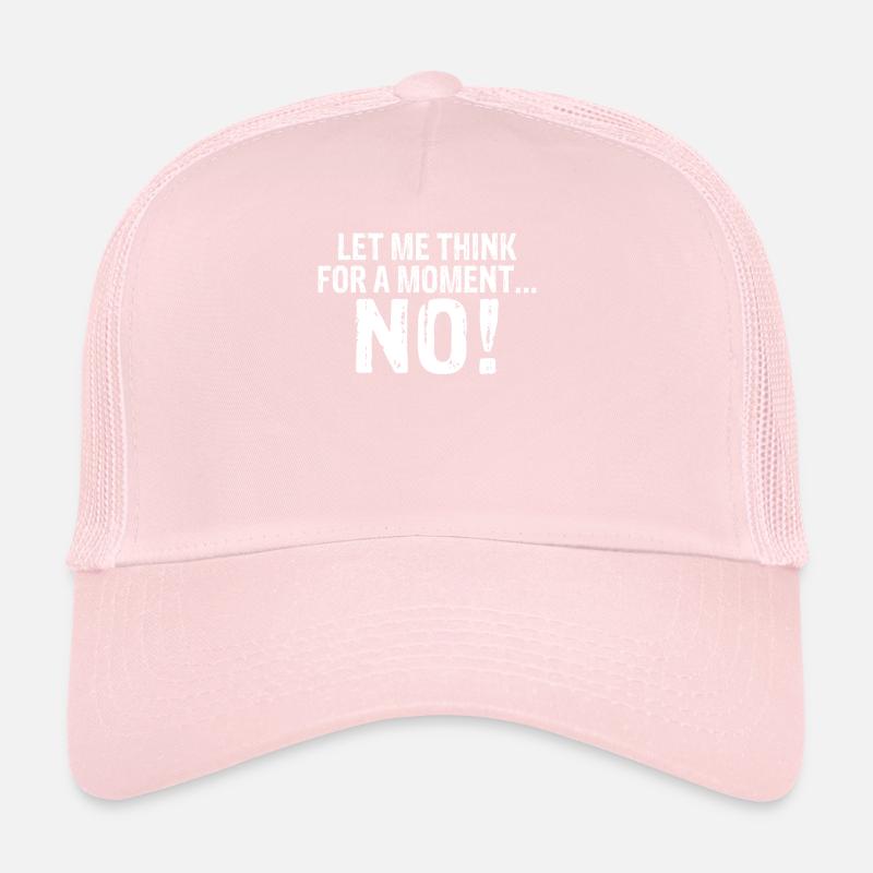 Laissez-moi réfléchir un instant NO Irony Naysayer Casquette trucker 