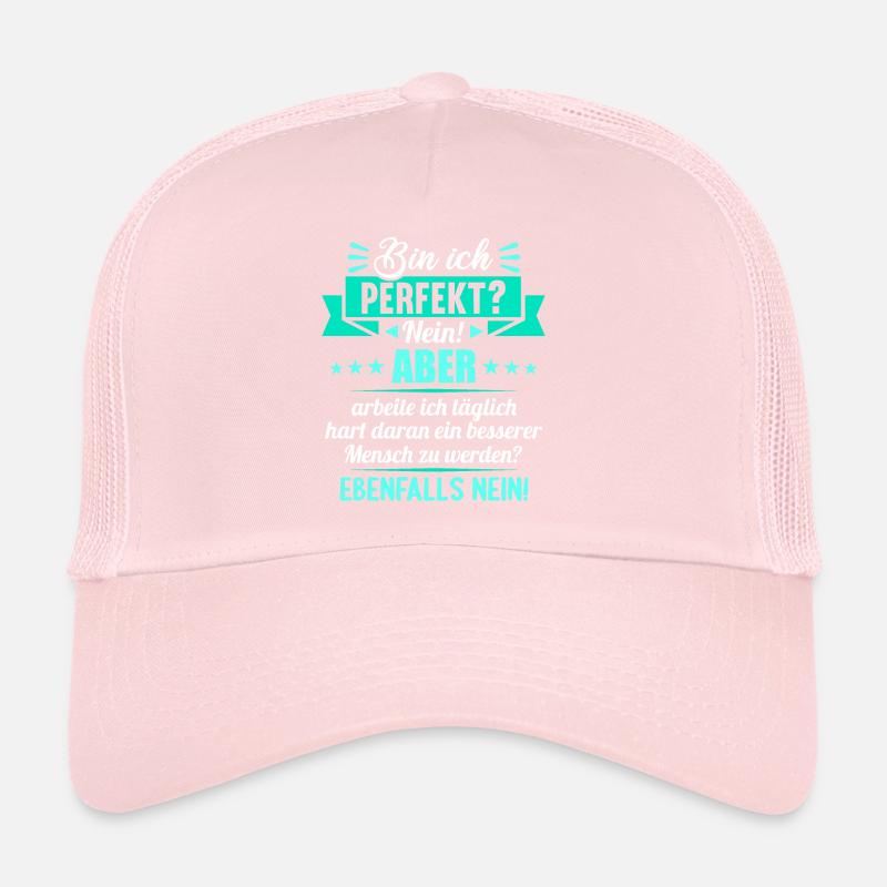 Bin ich perfekt? Nein. Aber arbeite ich daran Trucker Cap