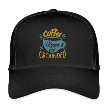 Coffee Keeps Me Grounded - Lustige Büro-Witze - Trucker Cap - Schwarz/Schwarz - Vorne