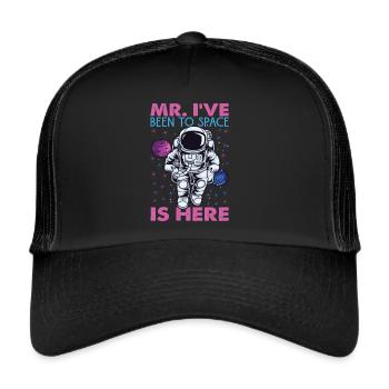 Mr. I've Been To Space Is Here - Astronaut Jokes - Trucker Cap - black/black - Front