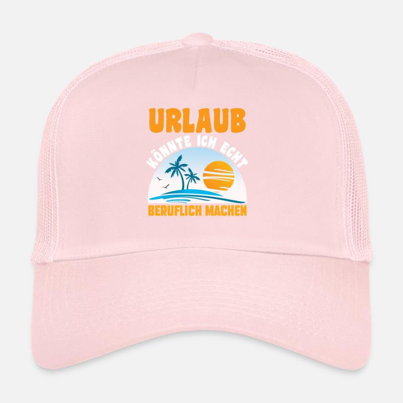 Urlaub könnte ich echt beruflich machen Trucker Cap