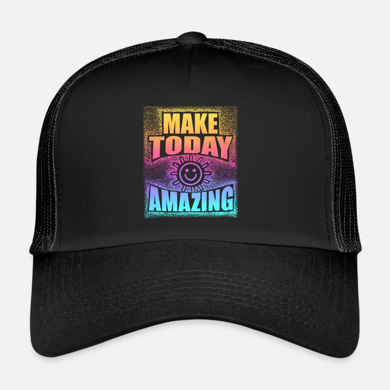 Make Today Amazing Positives Mindset Trucker Cap
