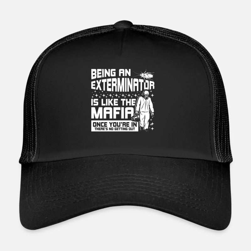 Being an exterminator is like the mafia Trucker Cap