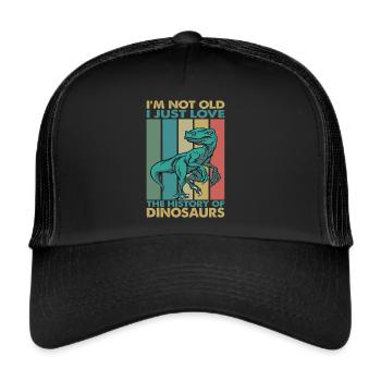 I'm Not Old, I Just Love The History Of Dinosaurs - Trucker Cap - Schwarz/Schwarz - Vorne