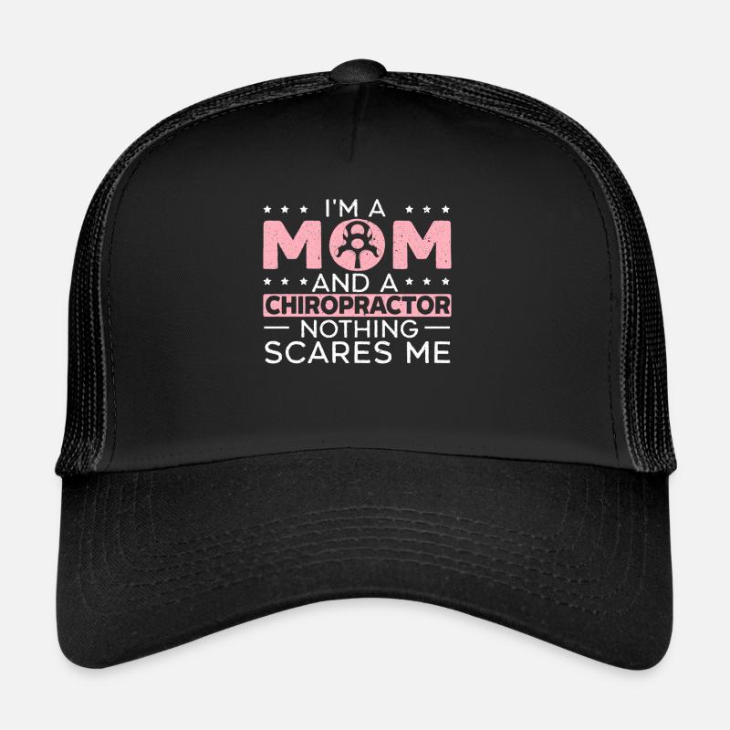 I'm A Mom And A Chiropractor Spine Surgeon Trucker Cap