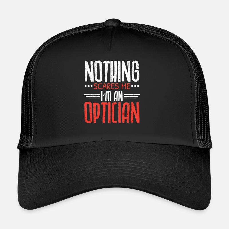 Nichts macht mir Angst Ich bin Optiker Optometrist Trucker Cap