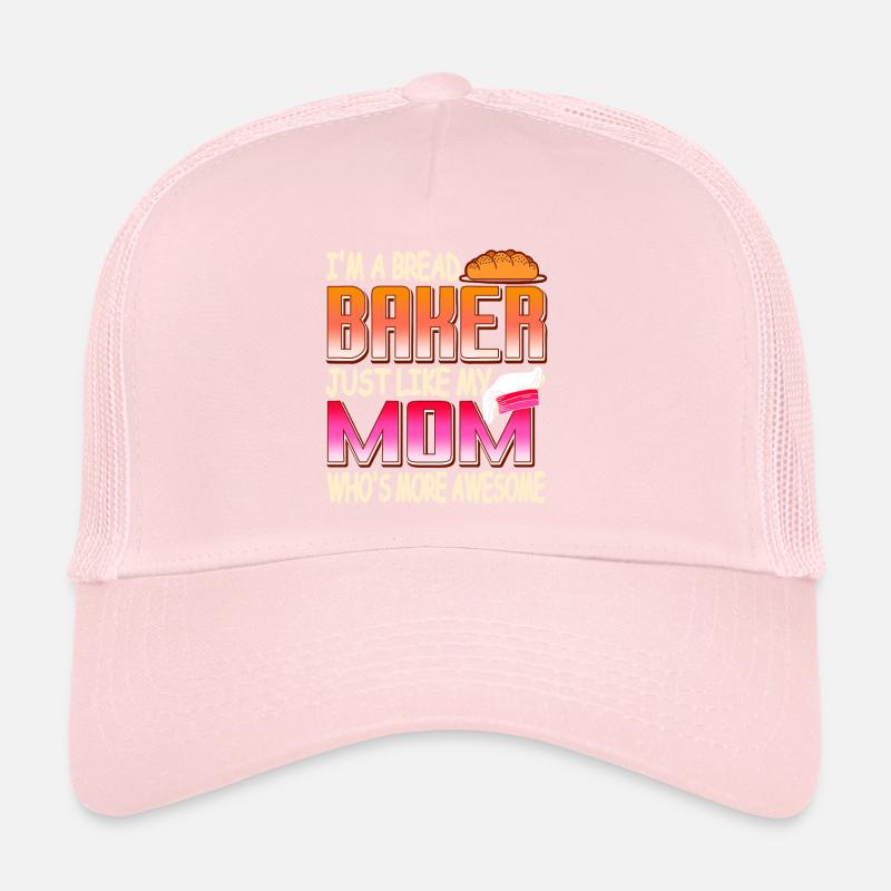 I'm A Bread Baker Just Like My Mom Awesome Tea Trucker Cap