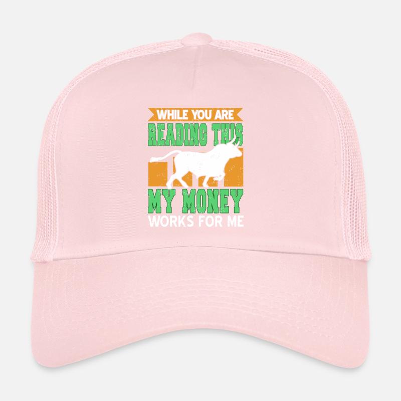 While You Are Reading This My Money Works Present Trucker Cap