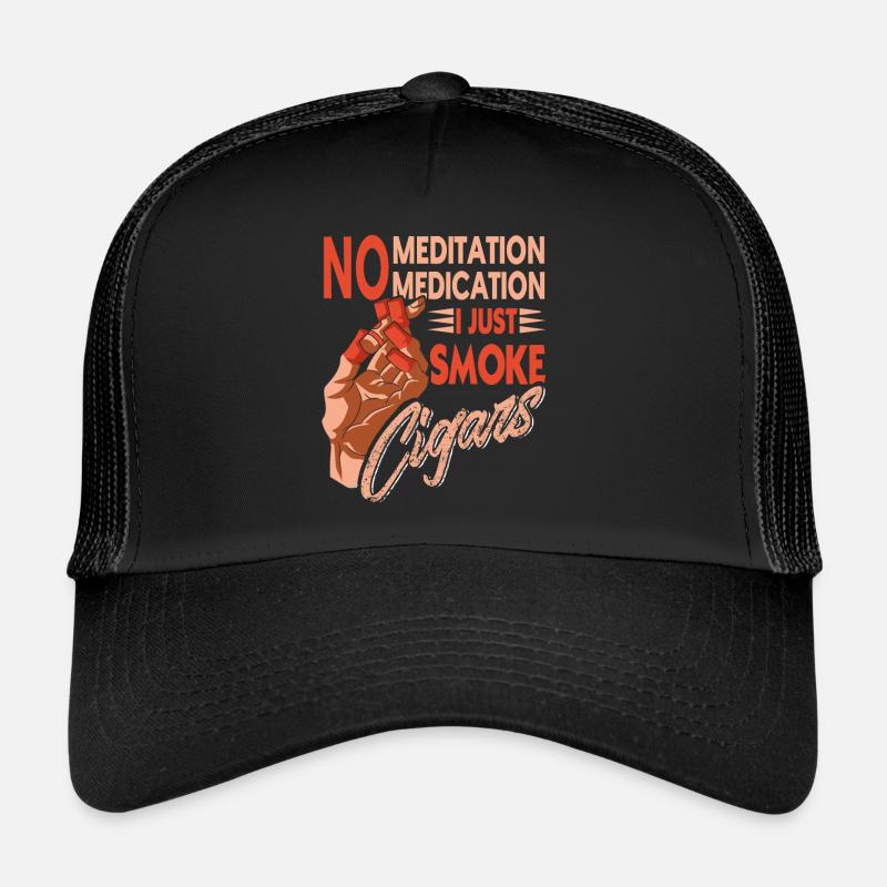 No Meditation No Medication I Just Smoke Cigars Trucker Cap