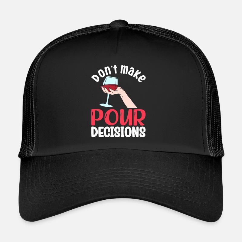 Don't Make Pour Decisions Trucker Cap