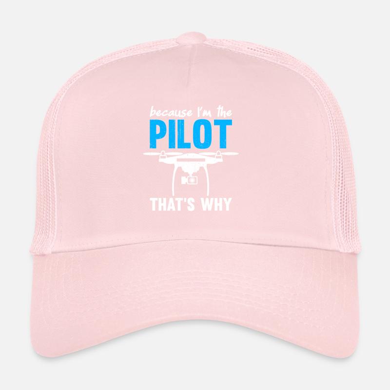 Because I'm The Pilot That's Why Trucker Cap