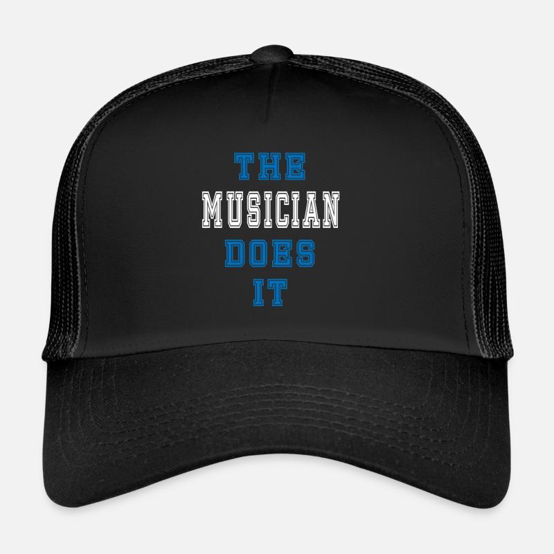 The Musician does it Musician Gift Trucker Cap