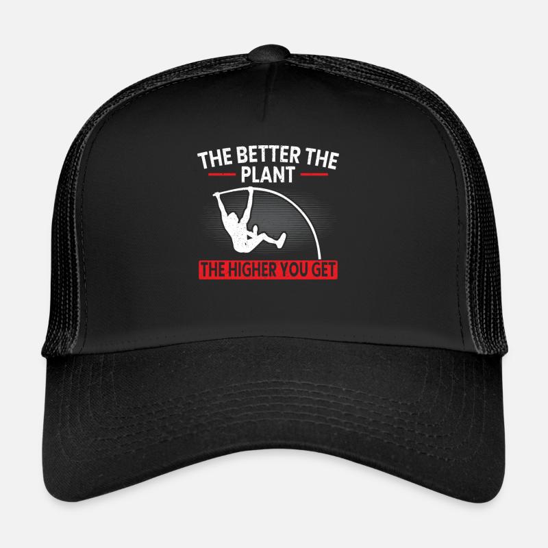 Plus la plante est bonne, plus vous obtenez le saut à la perche Casquette trucker 