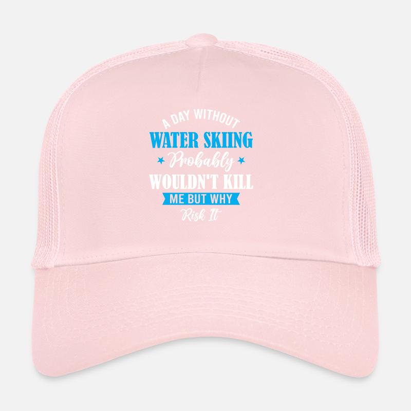 A Day Without Water Skiing Trucker Cap