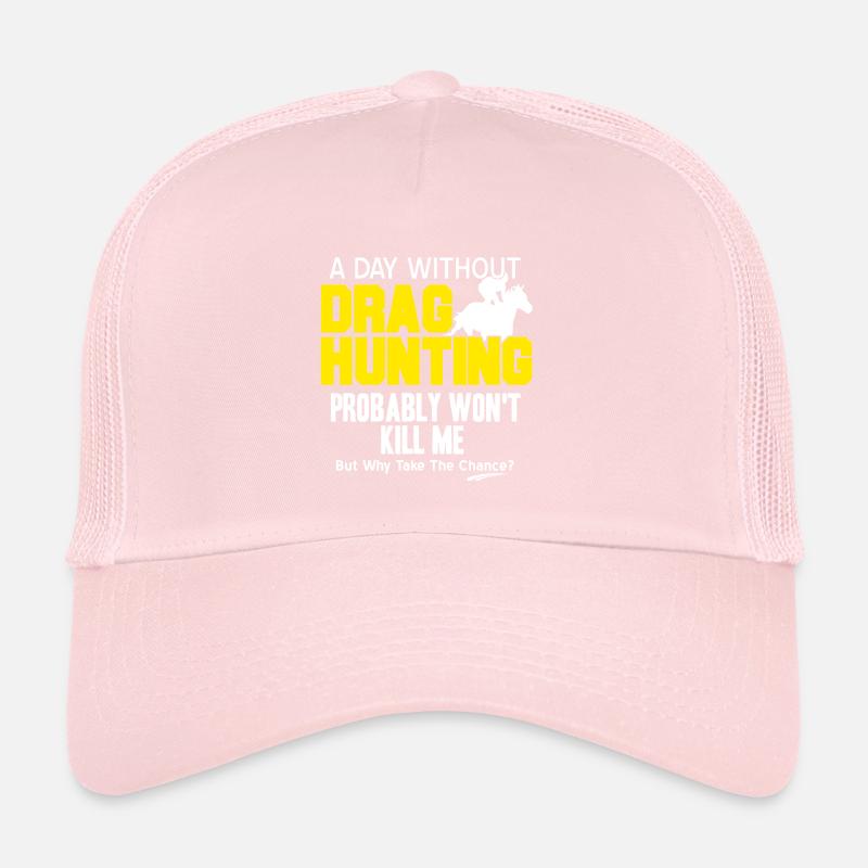 Drag Hunting Probably Won't Kill Me Funny Tee Trucker Cap
