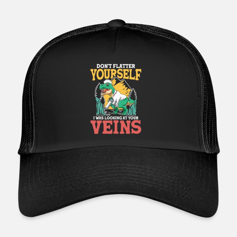 Don't Flatter Yourself I Was Looking At Your Veins Trucker Cap