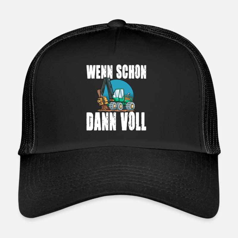 Wenn schon dann voll - Waldarbeit Vollernter - Trucker Cap - Schwarz/Schwarz