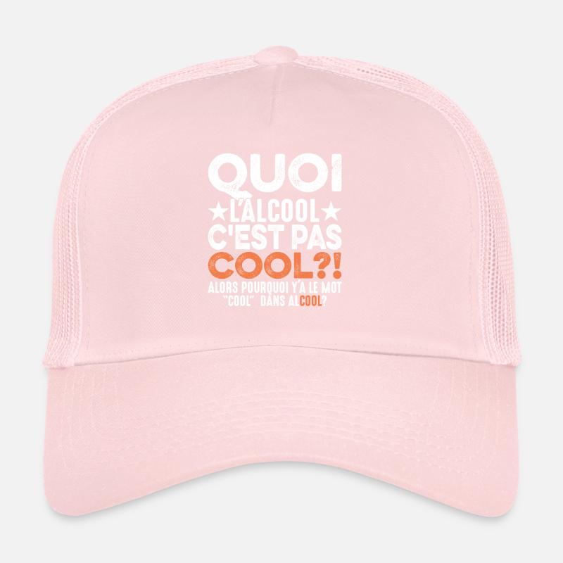Quoi L'alcool C'est Pas Cool Humour Alcoolique Casquette trucker 