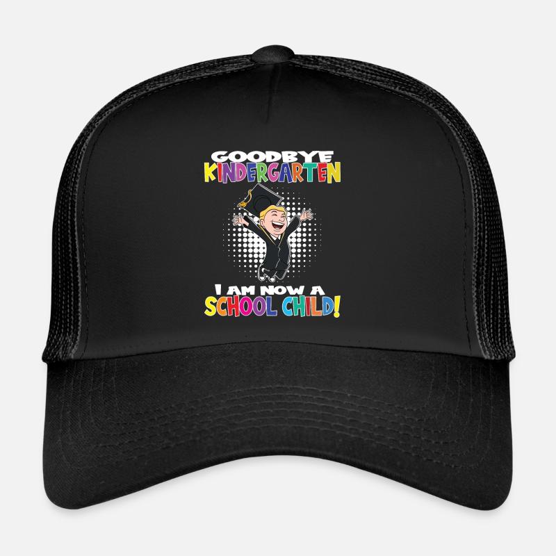 Goodbye Kindergarten I Am A Schoolchild Now! Trucker Cap