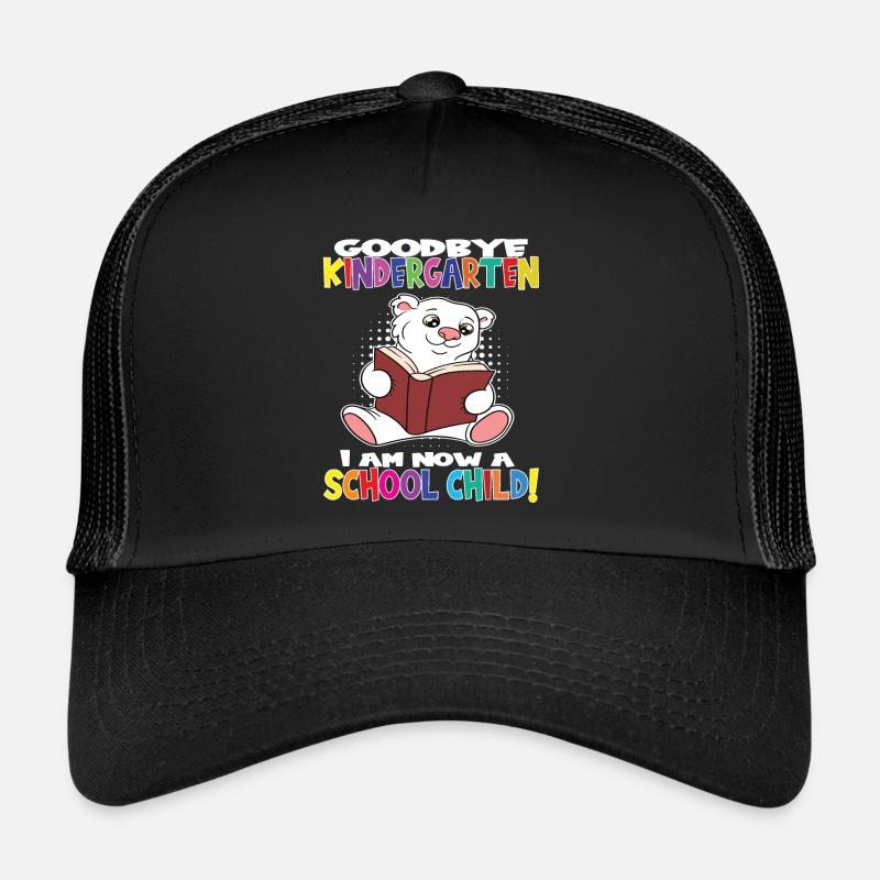 Goodbye Kindergarten I Am A Schoolchild Now! Trucker Cap